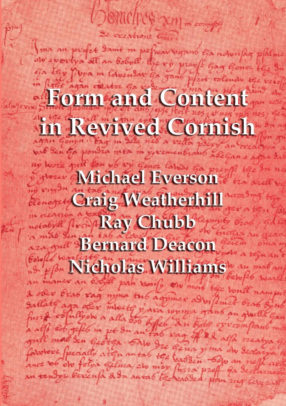 Form and Content in Revived Cornish. Reviews and essays in criticism of Kernowek Kemyn