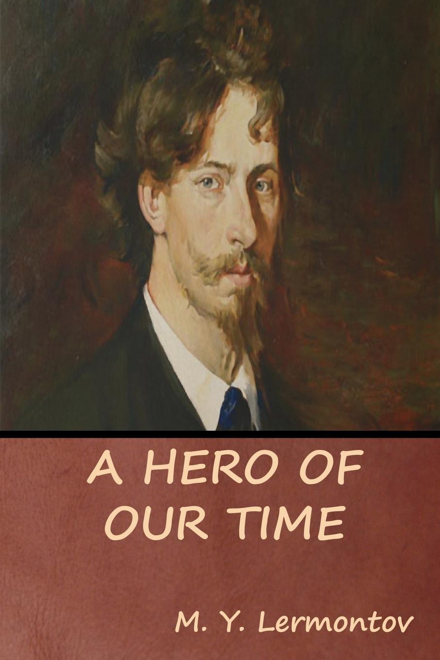 Lermontov's «the hero of our time». герой нашего времени / a hero of our time михаил лермонтов книга. Lermontov mikhail. герой нашего времени обложка книги. Lermontov mikhail.