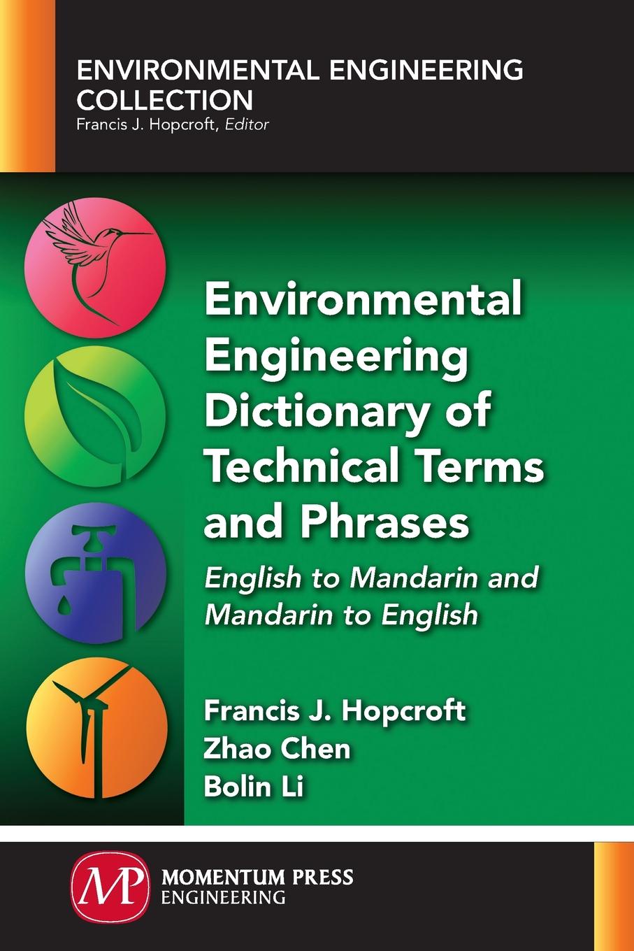 Environmental Engineering Dictionary of Technical Terms and Phrases. English to Mandarin and Mandarin to English