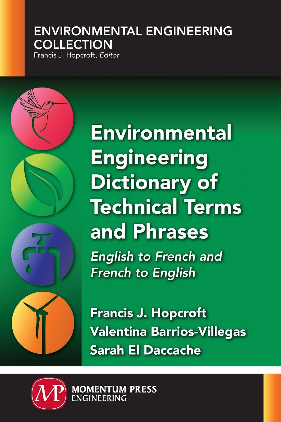 Environmental Engineering Dictionary of Technical Terms and Phrases. English to French and French to English