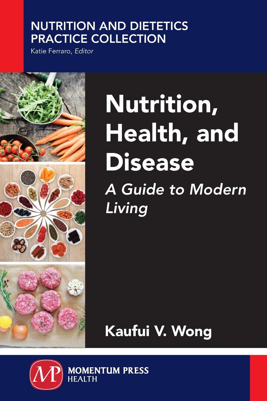 Nutrition, Health, and Disease. A Guide to Modern Living