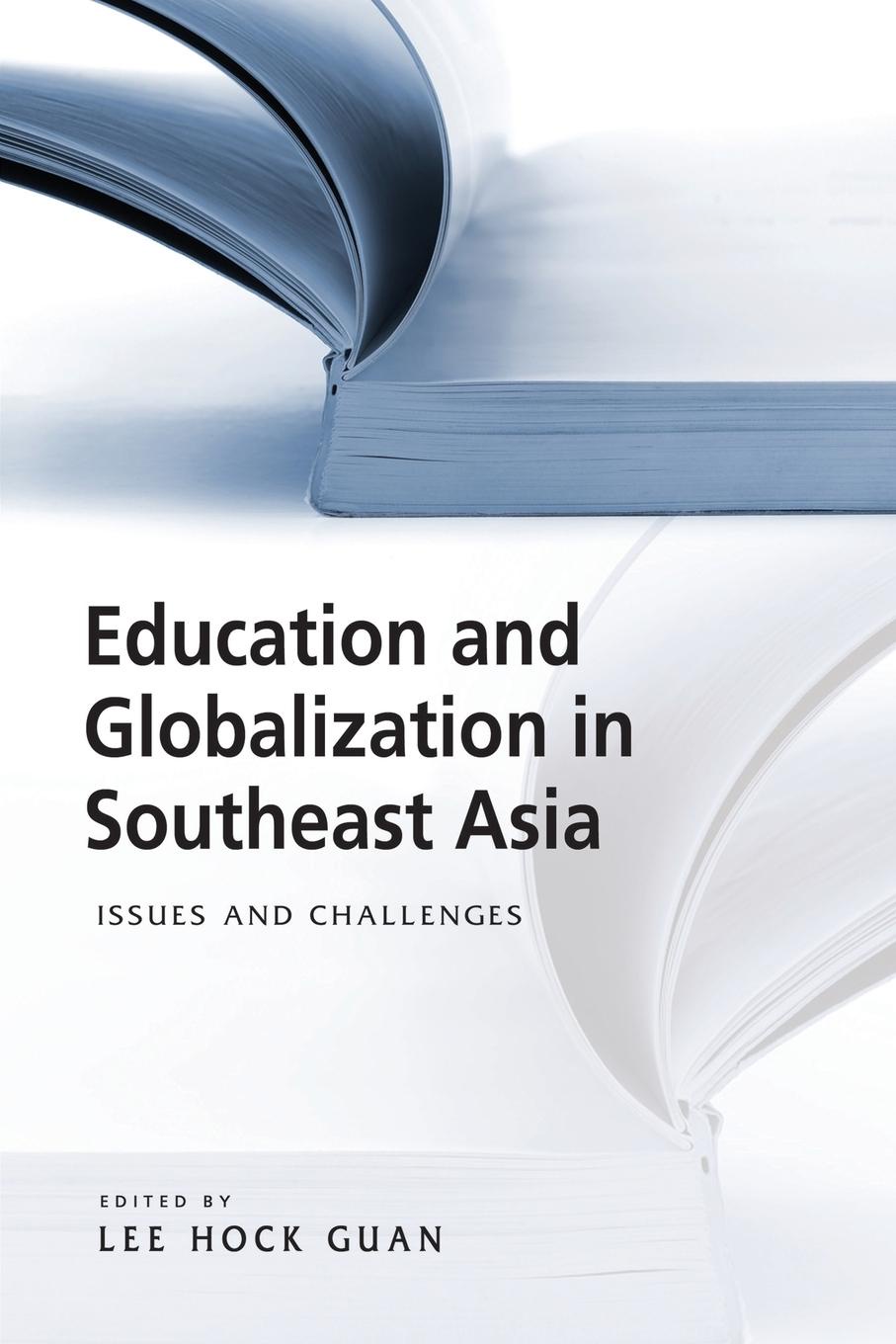Education and Globalization in Southeast Asia. Issues and Challenges education and globalization in southeast asia issues and challenges