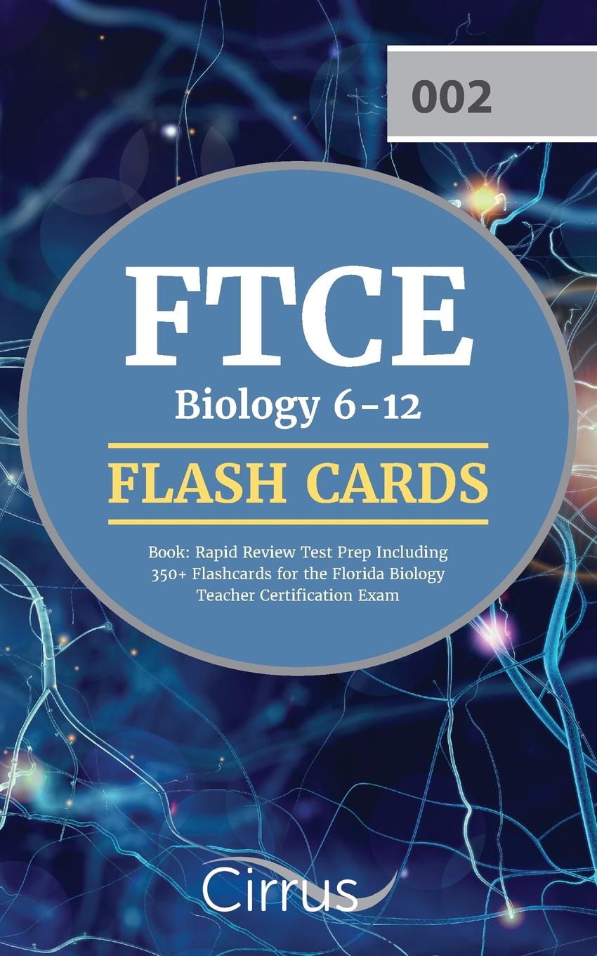 FTCE Biology 6-12 Flash Cards Book. Rapid Review Test Prep Including 350+ Flashcards for the Florida Biology Teacher Certification Exam