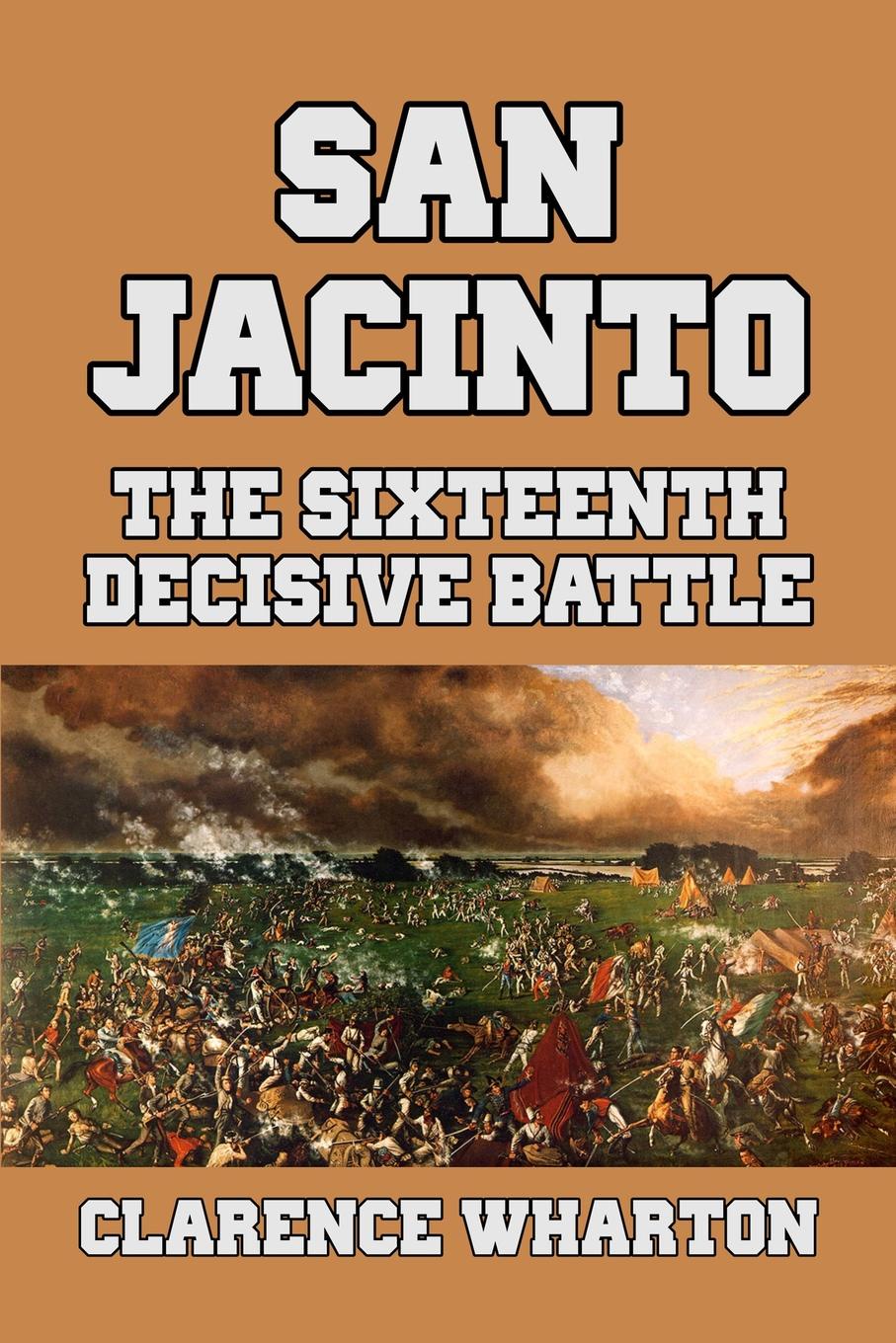 San Jacinto. The Sixteenth Decisive Battle