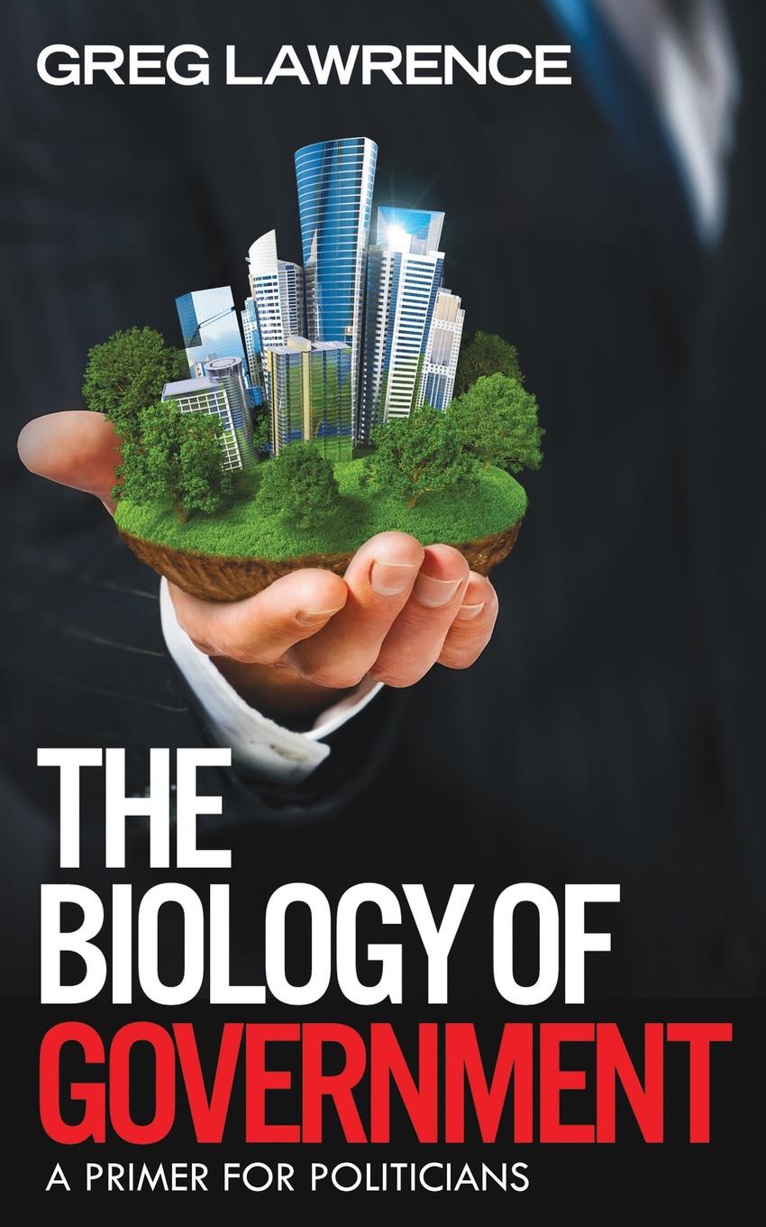 The Biology of Government. A Primer for Politicians