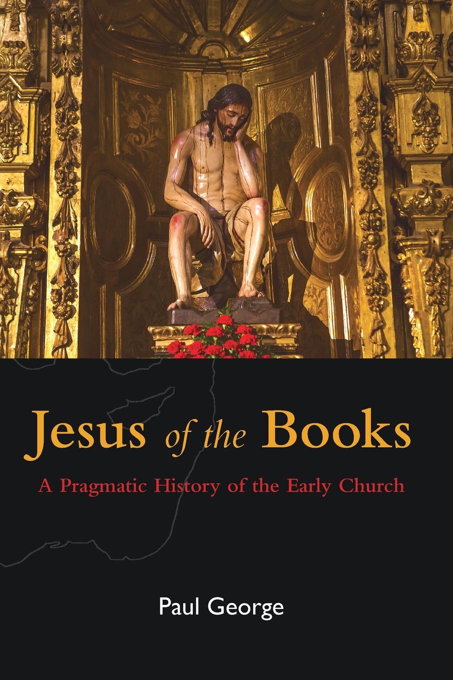 Jesus of the Books. A Pragmatic History of the Early Church