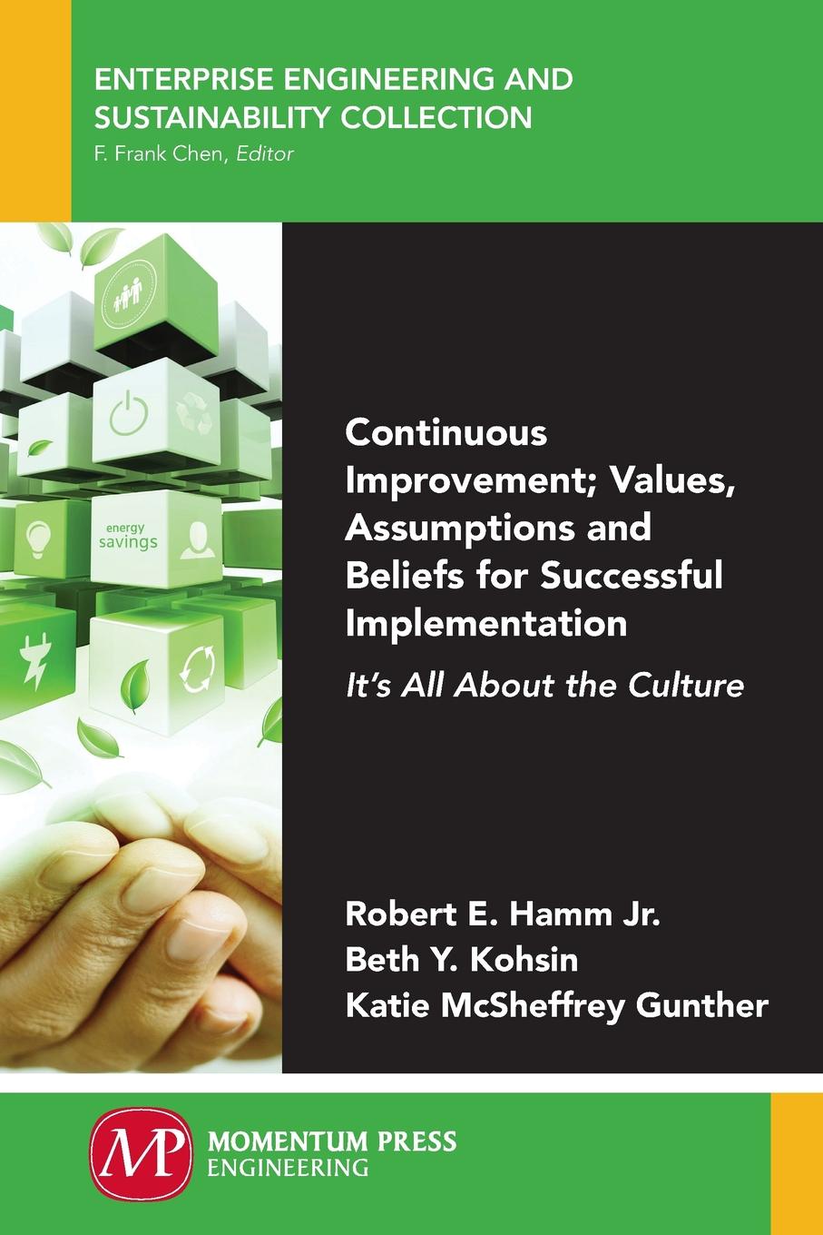 Continuous Improvement; Values, Assumptions, and Beliefs for Successful Implementation. It`s All About the Culture
