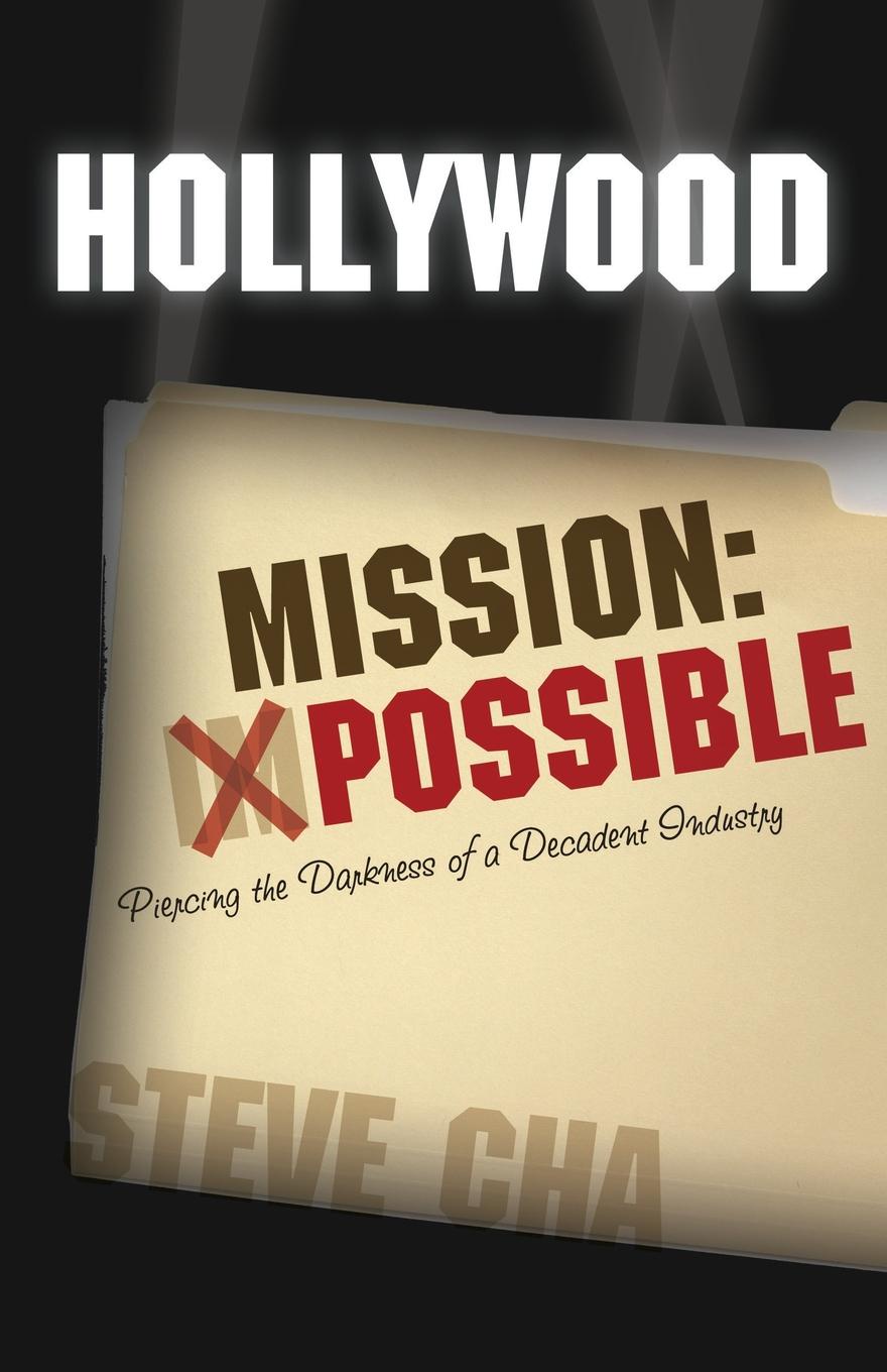 Hollywood Mission. Possible - Piercing the Darkness of a Decadent Industry