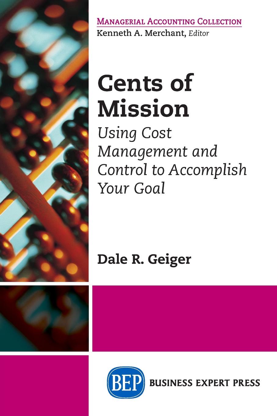 Cents of Mission. Using Cost Management and Control to Accomplish Your Goal