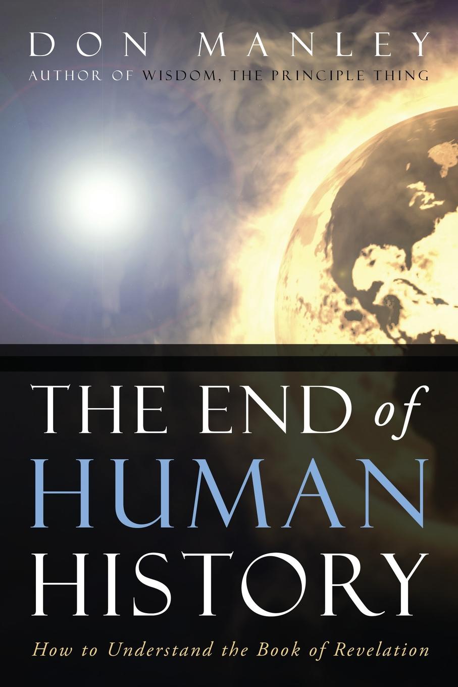 The End of Human History. How to Understand the Book of Revelation