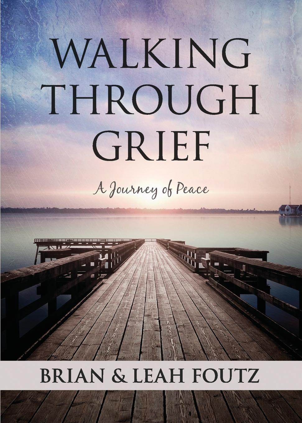 Walking Through Grief. A Journey of Peace