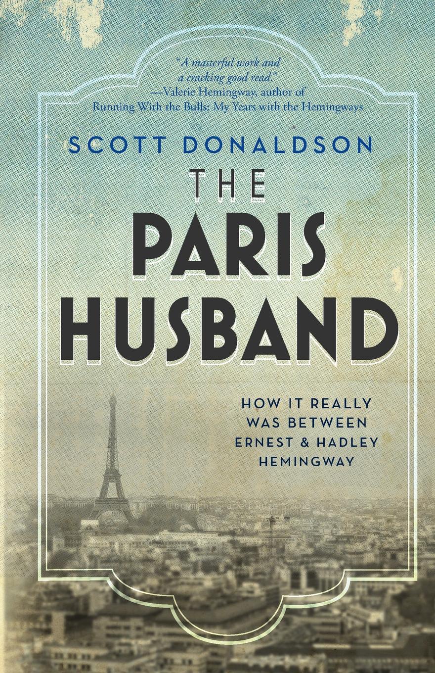 The Paris Husband. How It Really Was Between Ernest and Hadley Hemingway