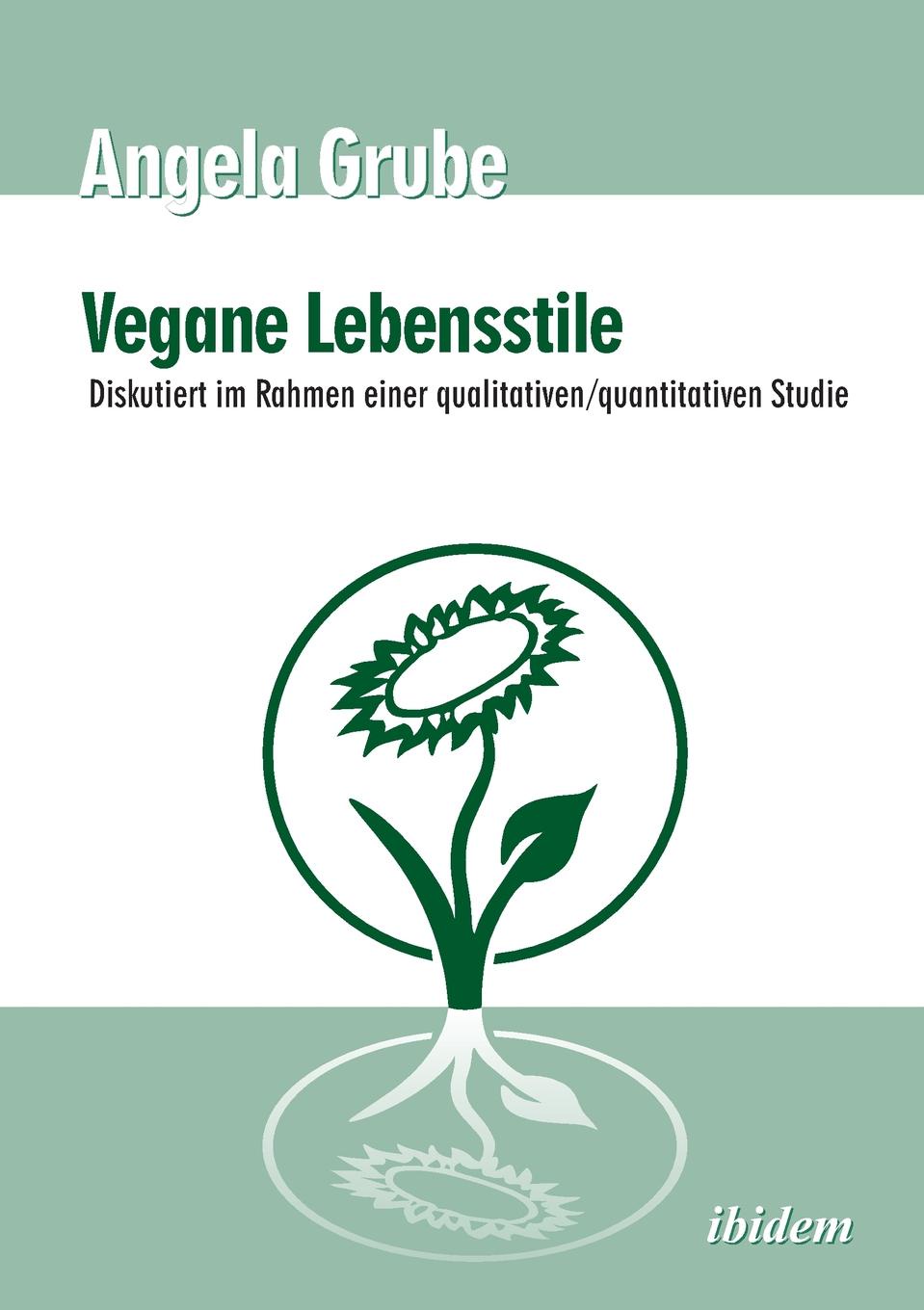 Vegane Lebensstile - diskutiert im Rahmen einer qualitativen/quantitativen Studie. Dritte, uberarbeitete Auflage