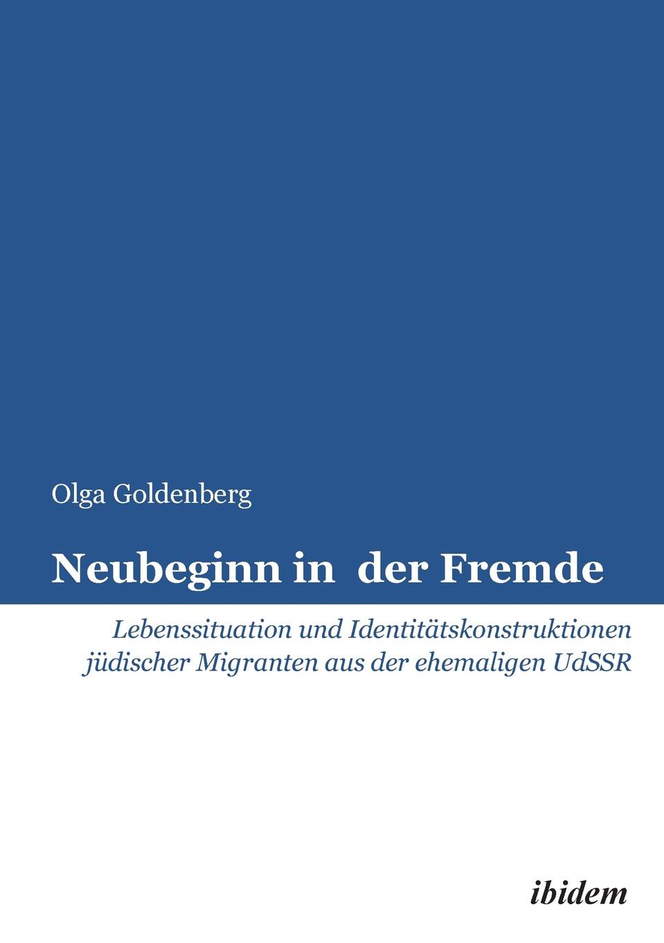 Neubeginn in der Fremde. Lebenssituation und Identitatskonstruktionen judischer Migranten aus der ehemaligen UdSSR