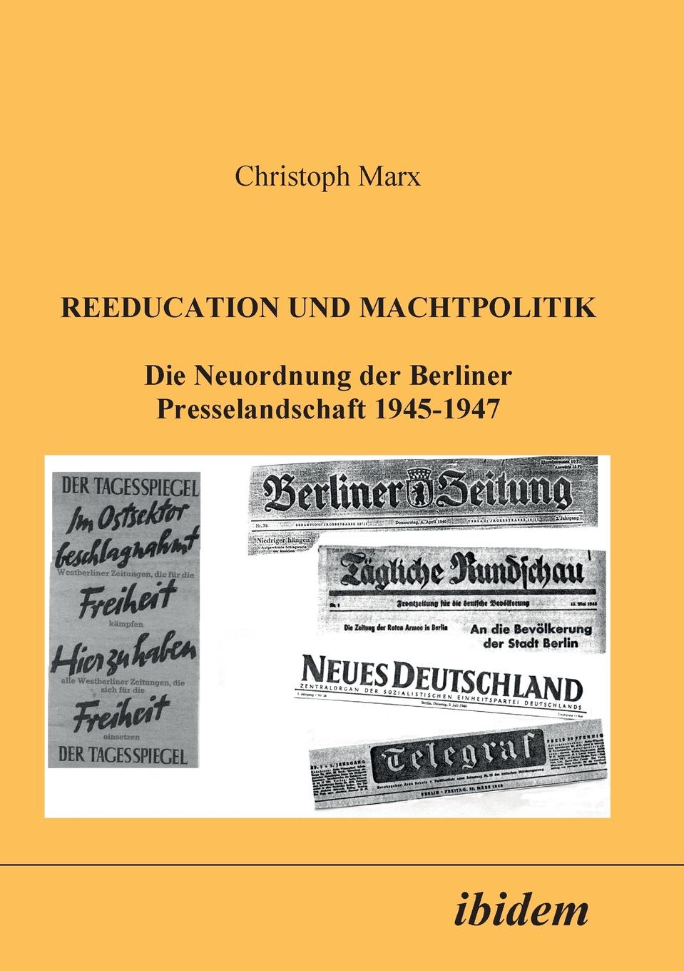 фото Reeducation und Machtpolitik. Die Neuordnung der Berliner Presselandschaft 1945-1947