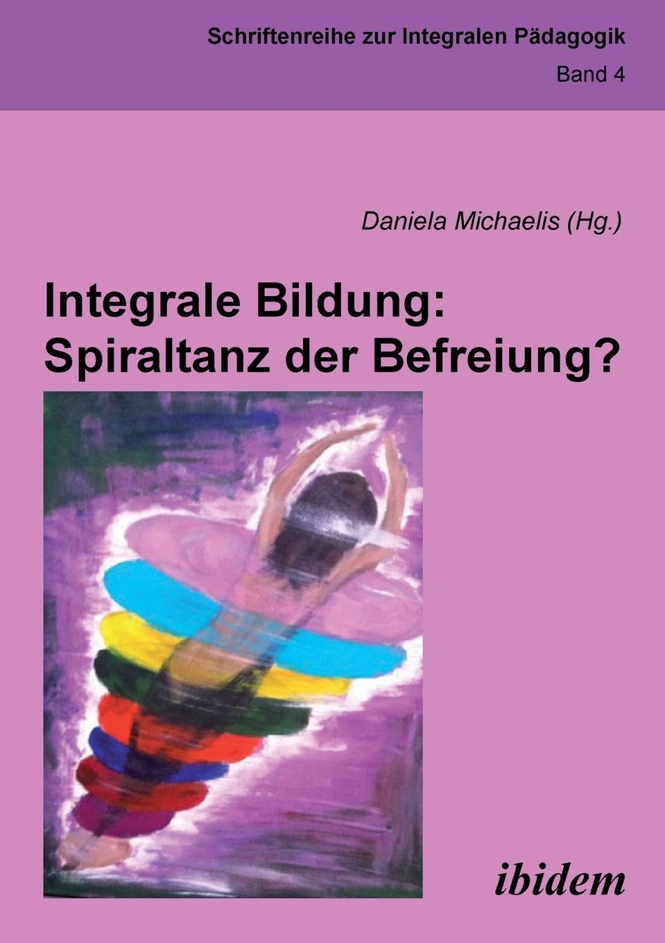 Integrale Bildung. Spiraltanz der Befreiung?.