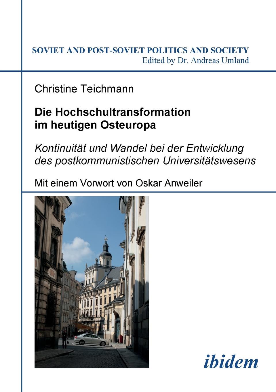 Die Hochschultransformation im heutigen Osteuropa. Kontinuitat und Wandel bei der Entwicklung des postkommunistischen Universitatswesens. Mit einem Vorwort von Oskar Anweiler