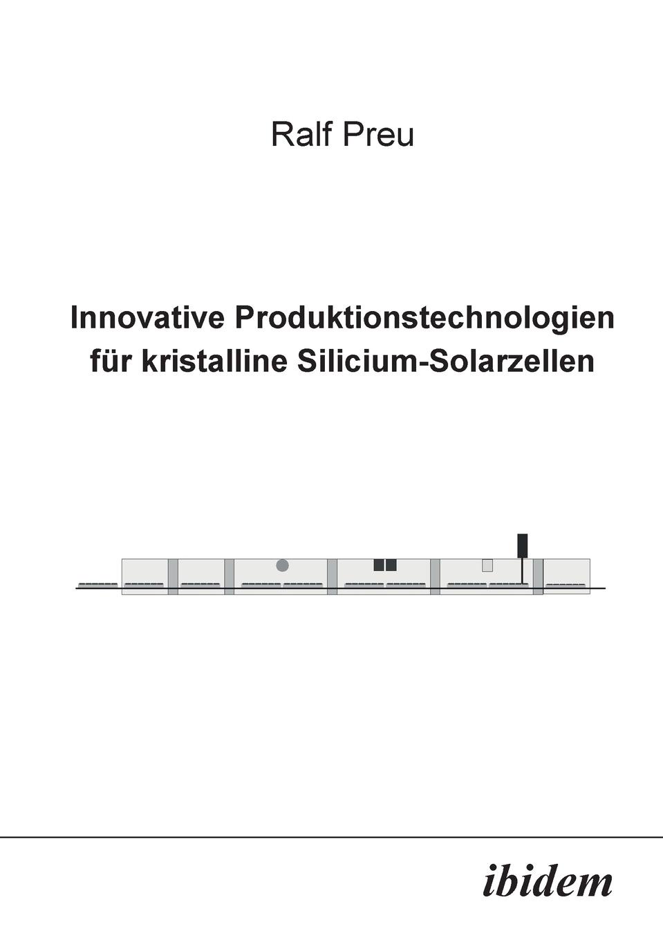 Innovative Produktionstechnologien fur kristalline Silicium-Solarzellen.