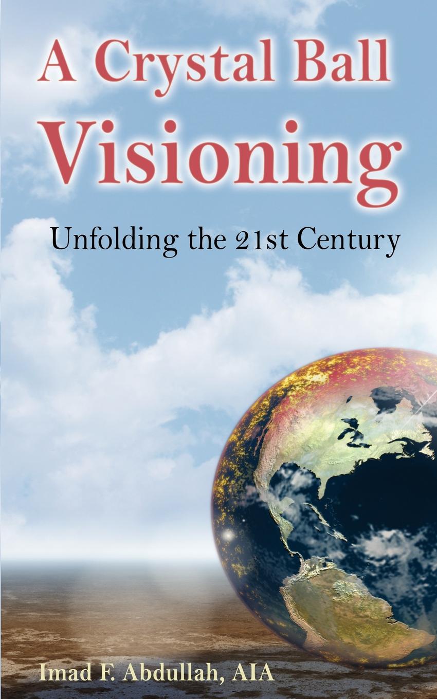 A Crystal Ball Visioning. Unfolding the 21st Century