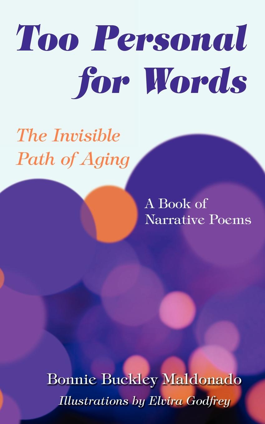 Too Personal for Words. The Invisible Path of Aging -- A Book of Narrative Poems