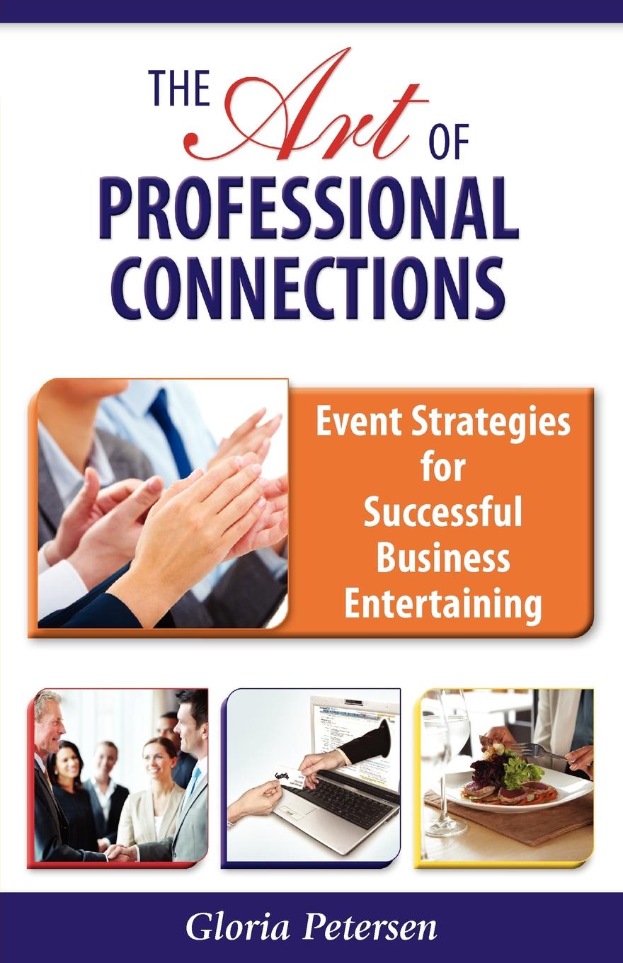 The Art of Professional Connections. Event Strategies for Successful Business Entertaining