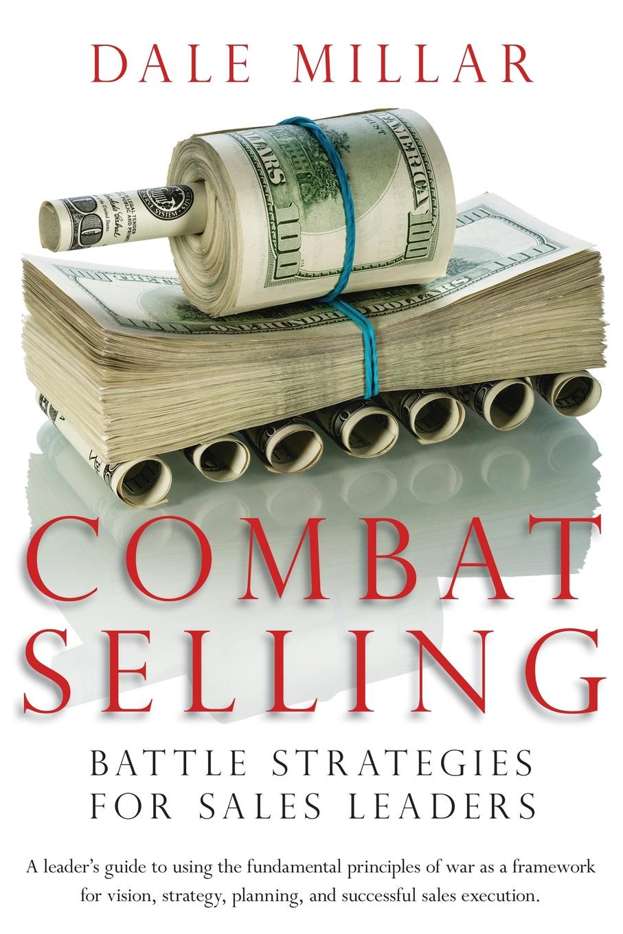 Combat Selling. Battle Strategies for Sales Leaders