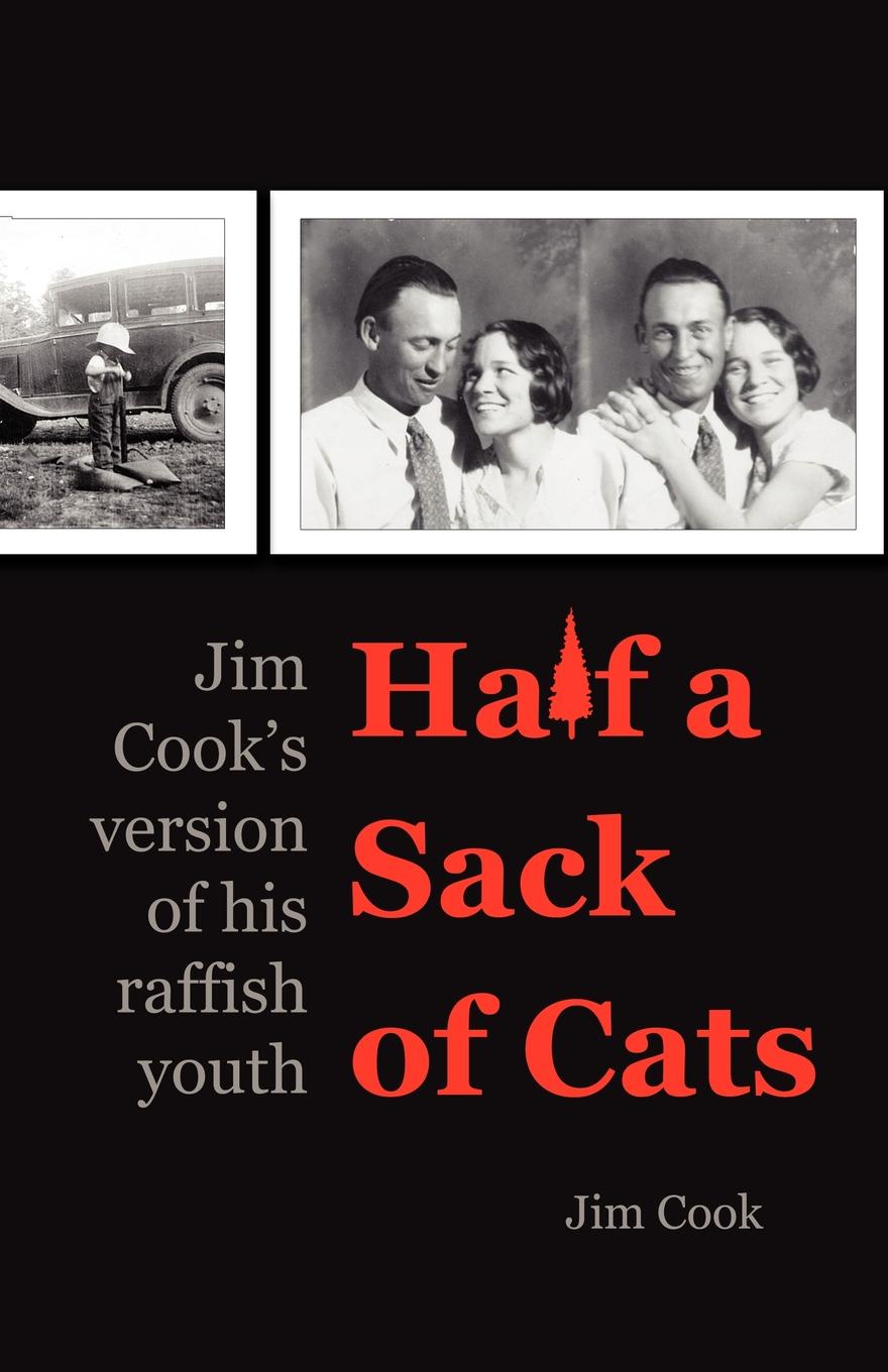 Half a Sack of Cats. Jim Cook`s Version of His Raffish Youth