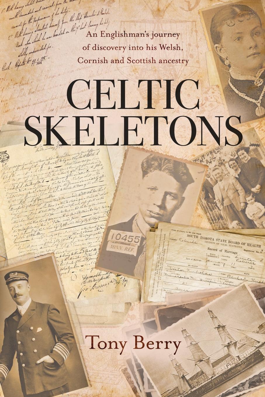 Celtic Skeletons. An Englishman`s journey into his Welsh, Cornish and Scottish ancestry