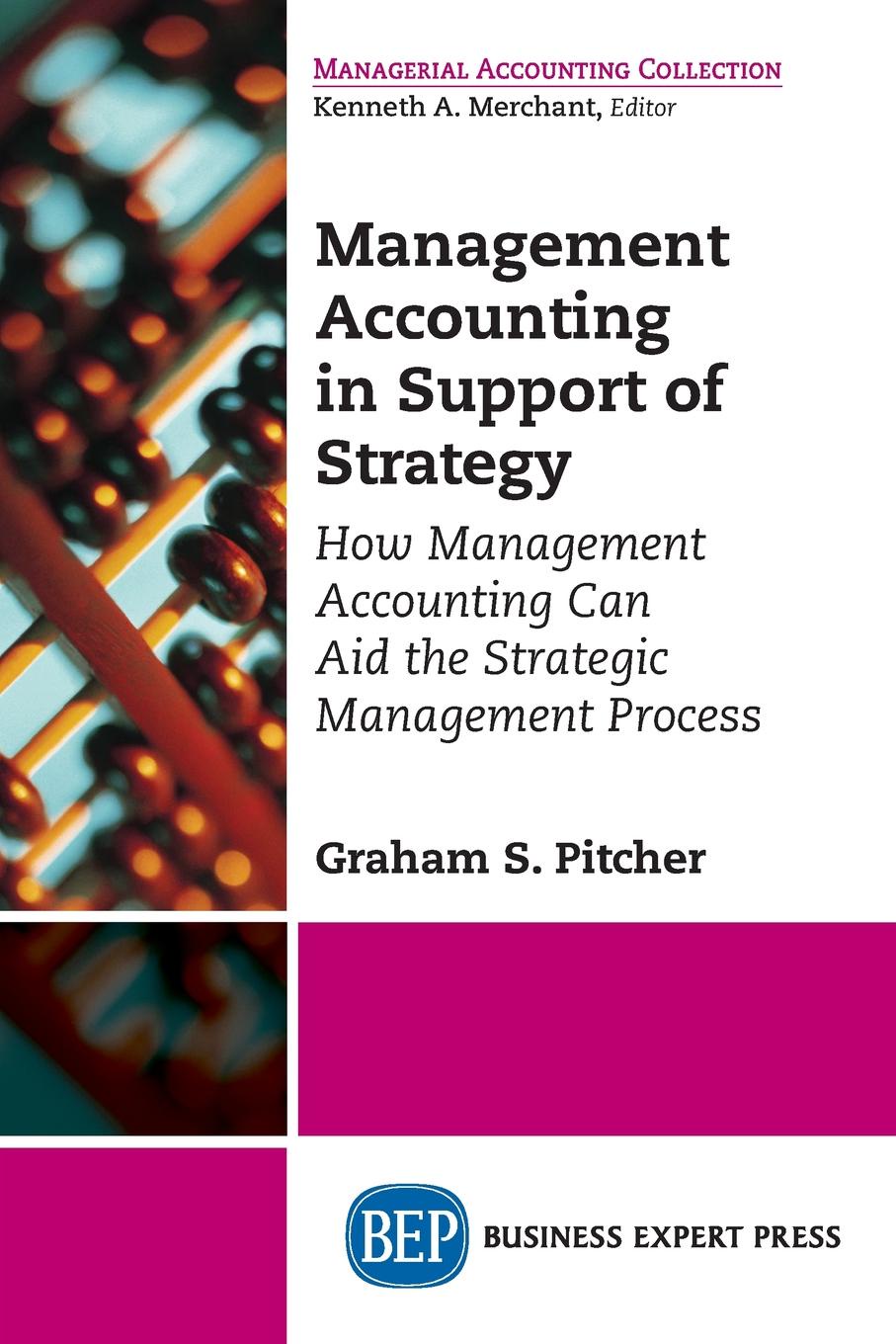 Management Accounting in Support of Strategy. How Management Accounting Can Aid the Strategic Management Process