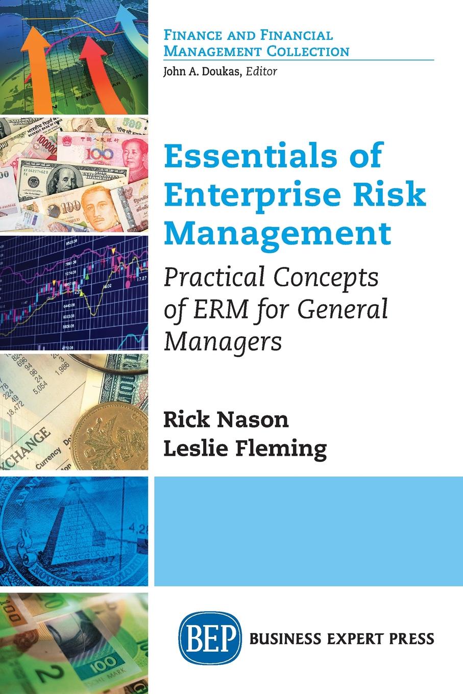 Rick Nason, Leslie Fleming Essentials of Enterprise Risk Management. Practical Concepts of ERM for General Managers Rick Nason, Leslie Fleming Essentials of Enterprise Risk Management. Practical Concepts of ERM for General Managers