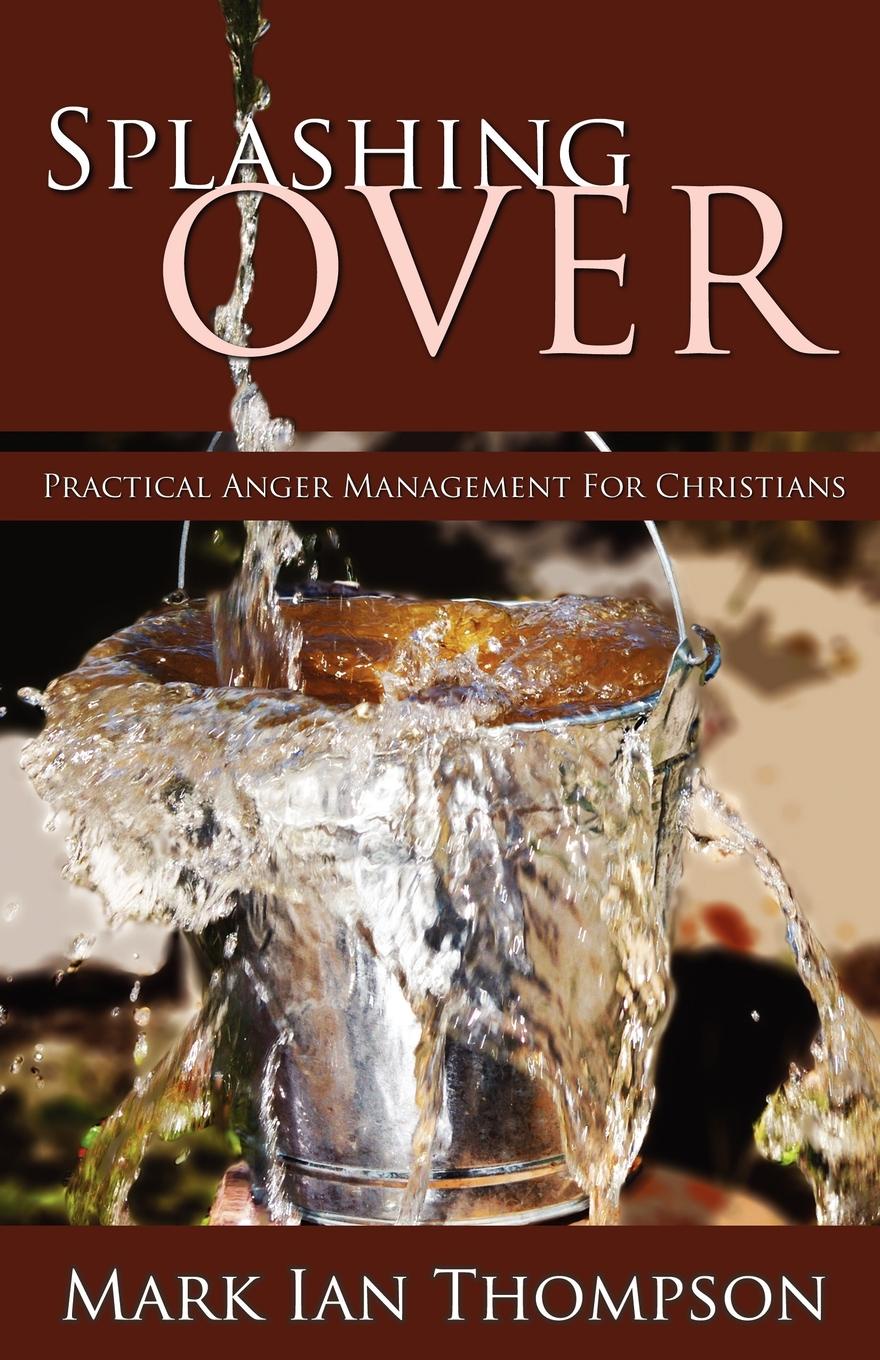 Splashing Over. Practical Anger Management for Christians