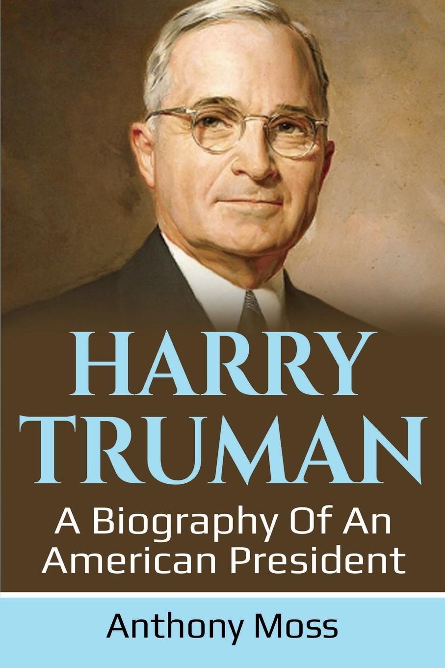 Harry Truman. A biography of an American President