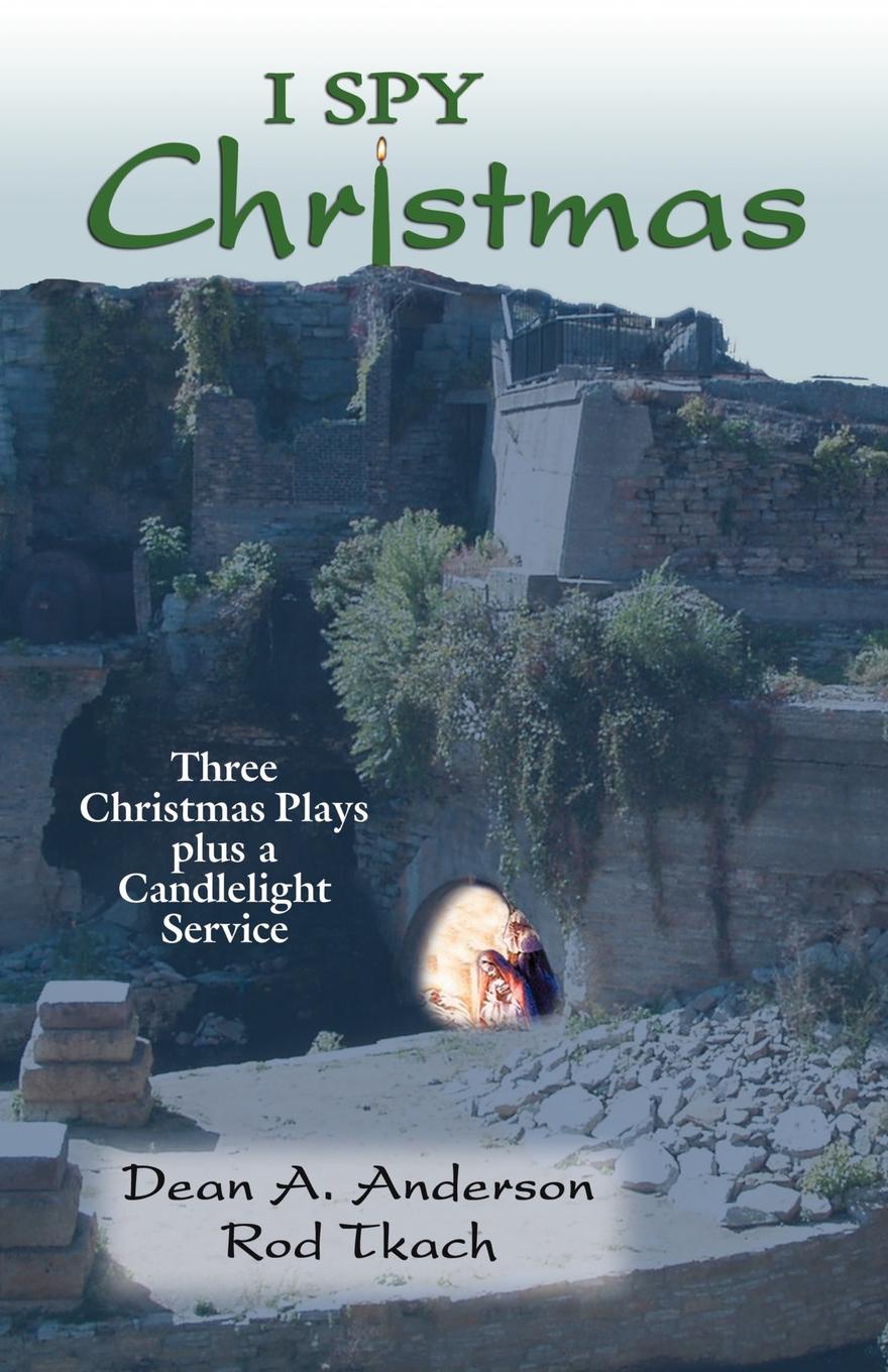 I Spy Christmas. Three Christmas Plays Plus a Candlelight Service