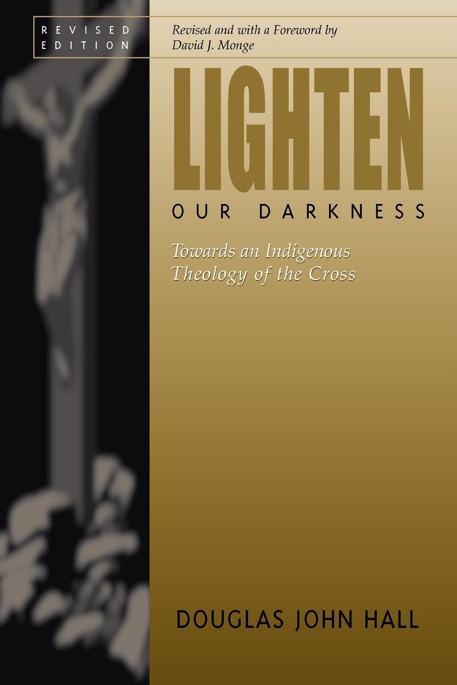 DAVID MONGE, DOUGLAS JOHN HALL LIGHTEN OUR DARKNESS david monge douglas john hall lighten our darkness