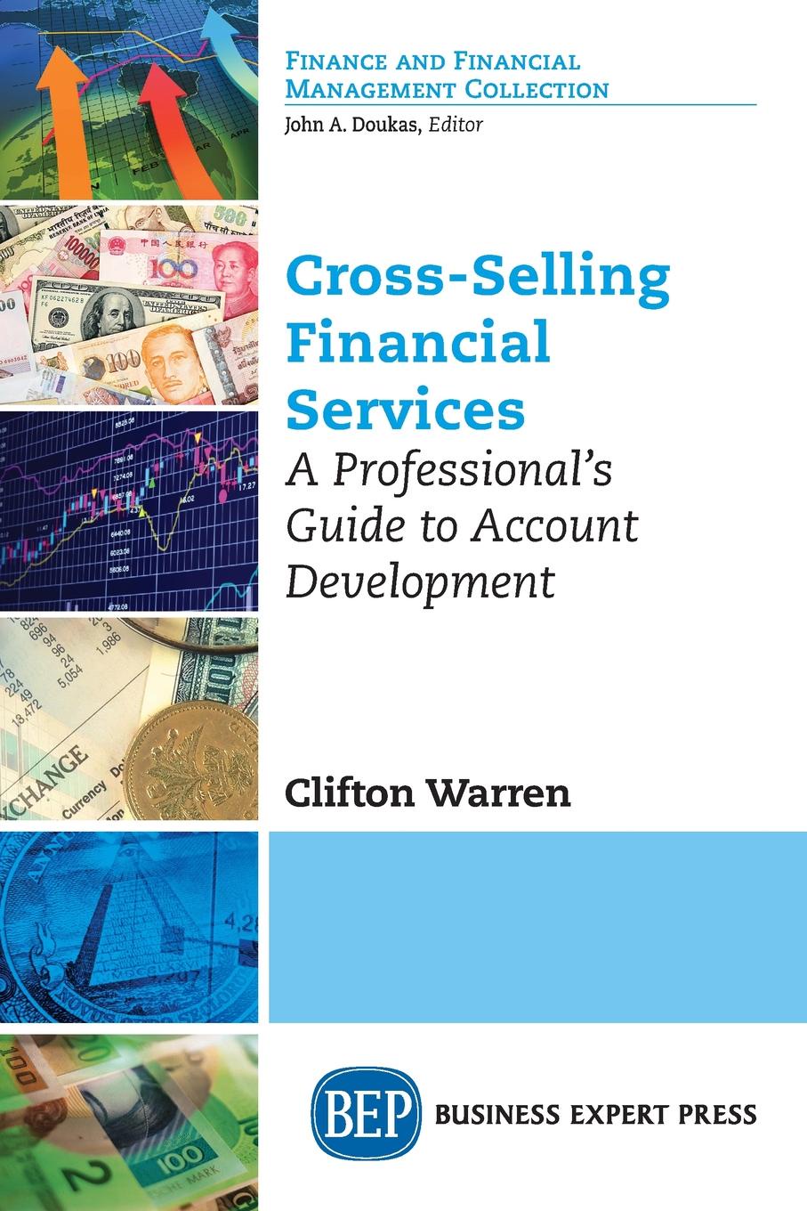 Cross-Selling Financial Services. A Professional`s Guide to Account Development