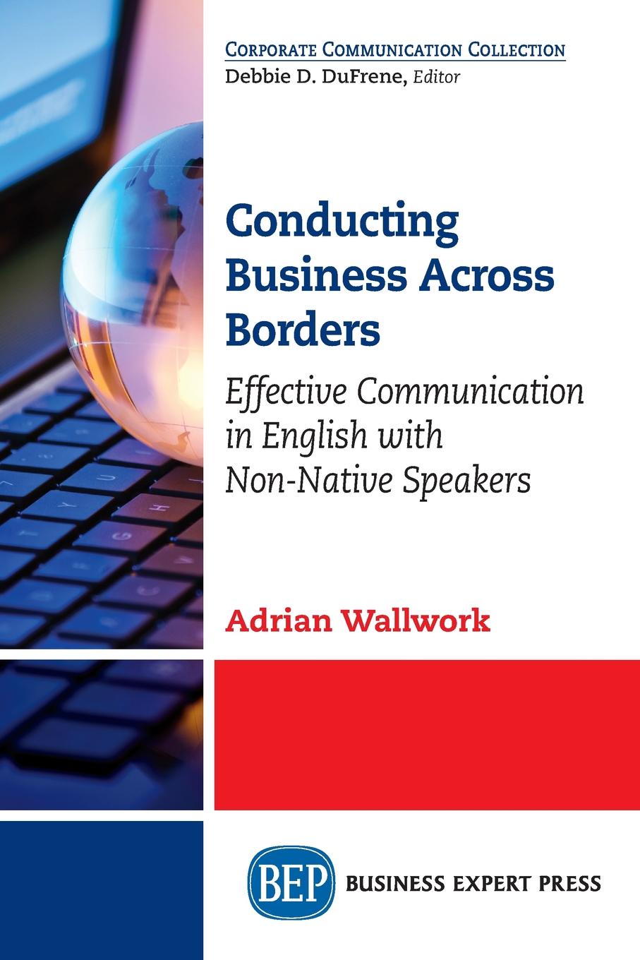 Conducting Business Across Borders. Effective Communication in English with Non-Native Speakers