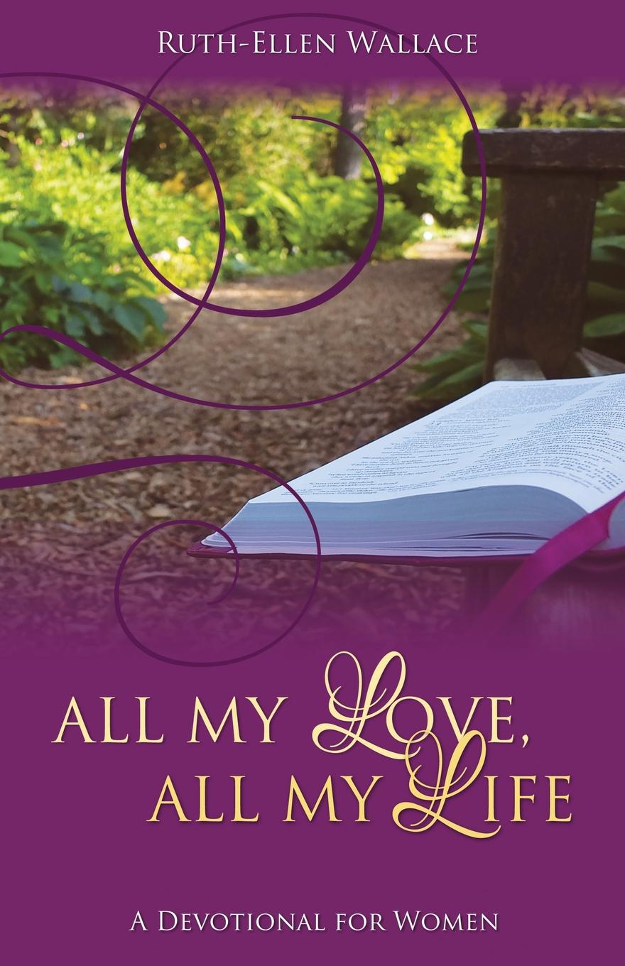 All My Love, All My Life. A Devotional for Women