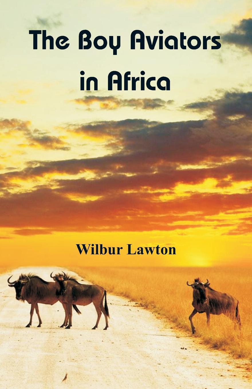 все цены на Wilbur Lawton The Boy Aviators in Africa онлайн
