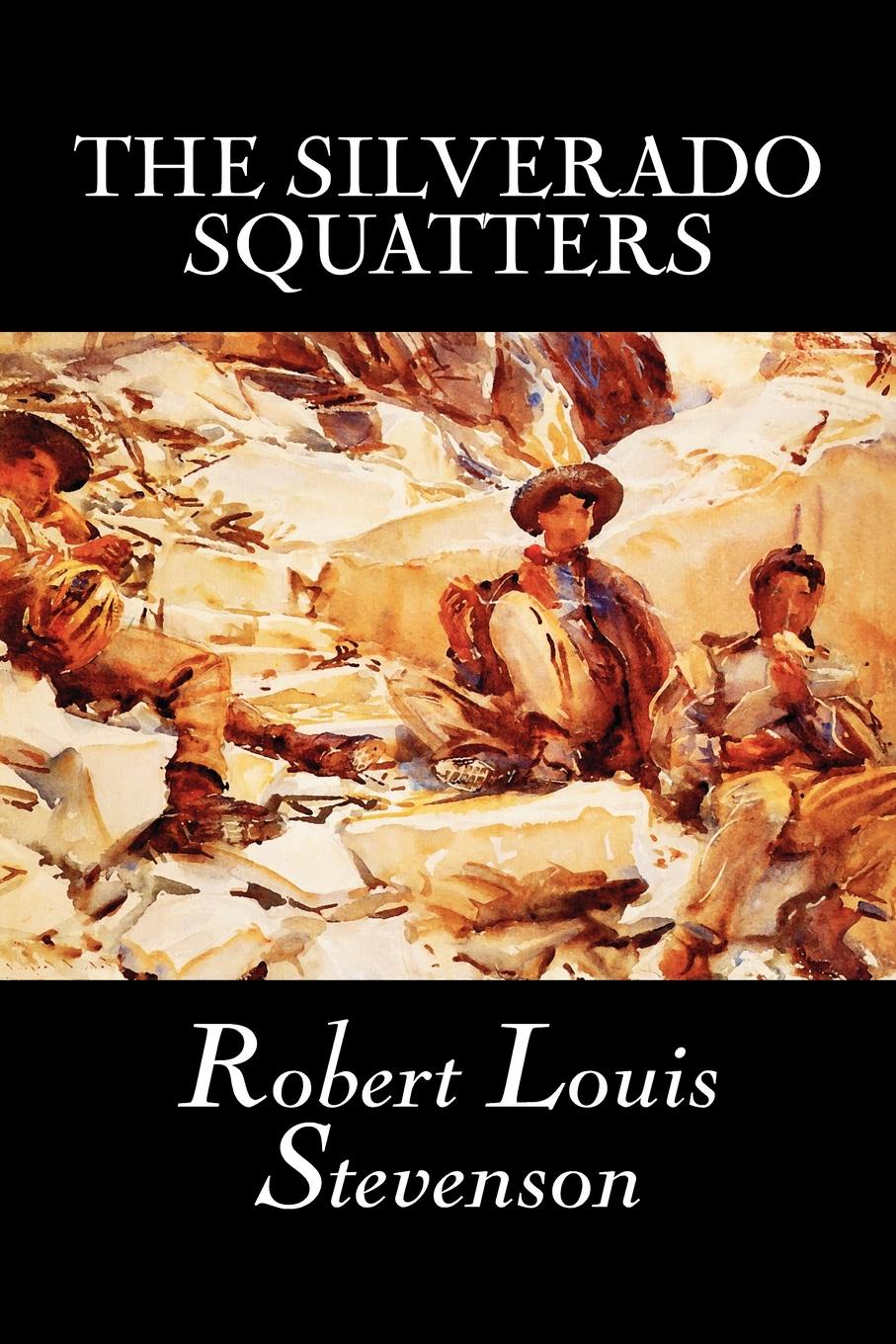 фото The Silverado Squatters by Robert Louis Stevenson, Fiction, Classics, Historical, Literary