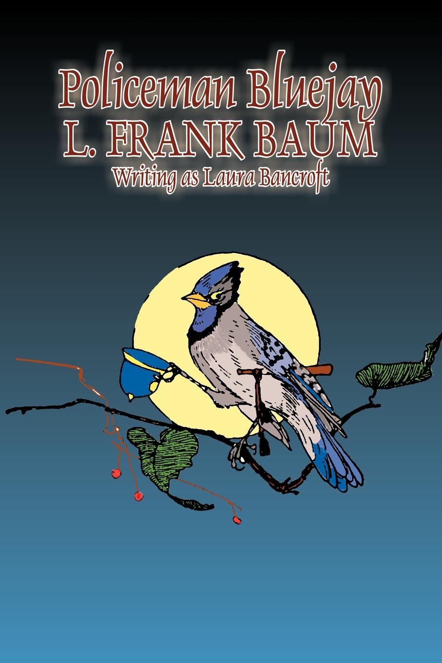 Policeman Bluejay by L. Frank Baum, Fiction, Fantasy