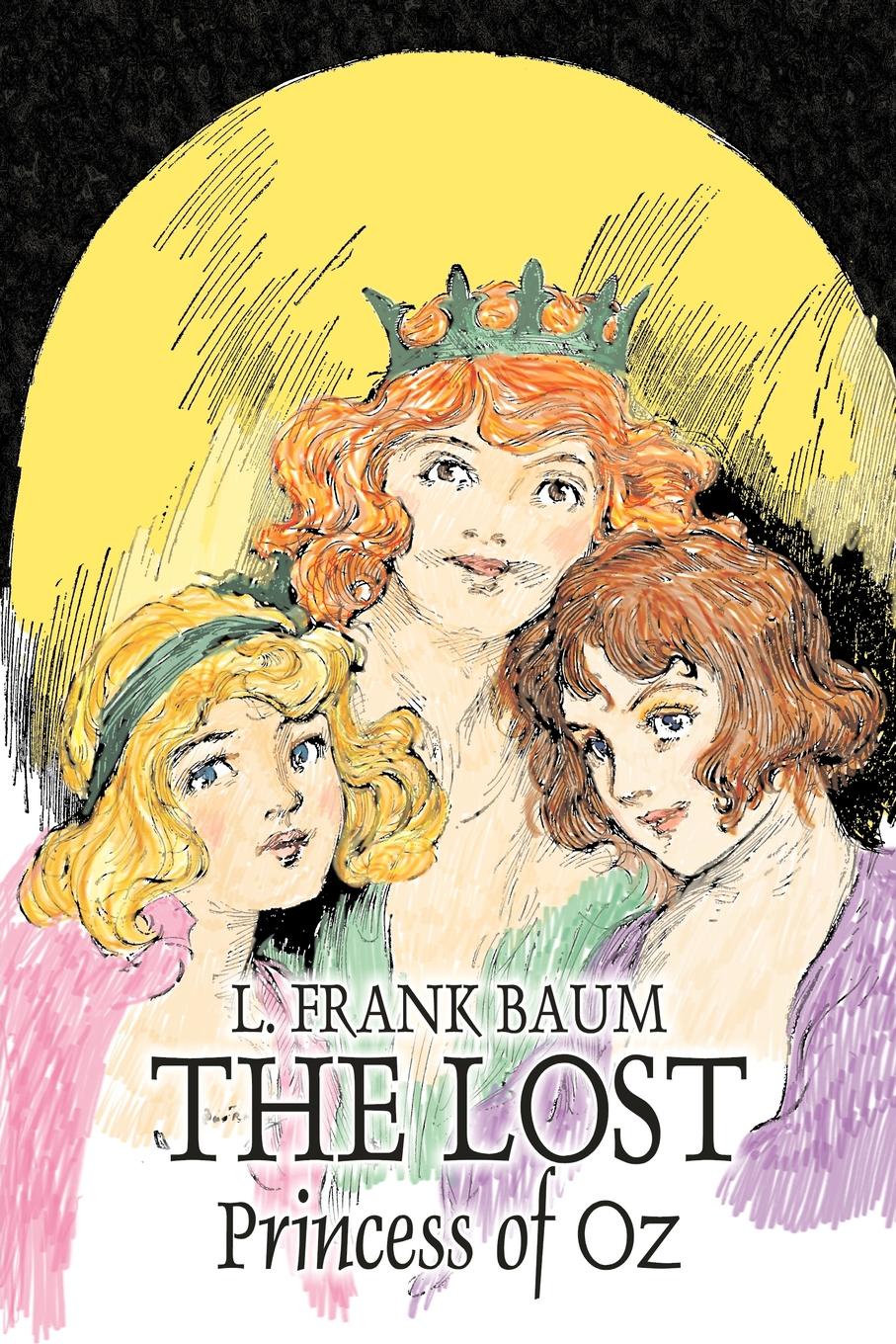 L. Frank Baum The Lost Princess of Oz by L. Frank Baum, Fiction, Fantasy, Literary, Fairy Tales, Folk Tales, Legends & Mythology L. Frank Baum The Lost Princess of Oz by L. Frank Baum, Fiction, Fantasy, Literary, Fairy Tales, Folk Tales, Legends & Mythology
