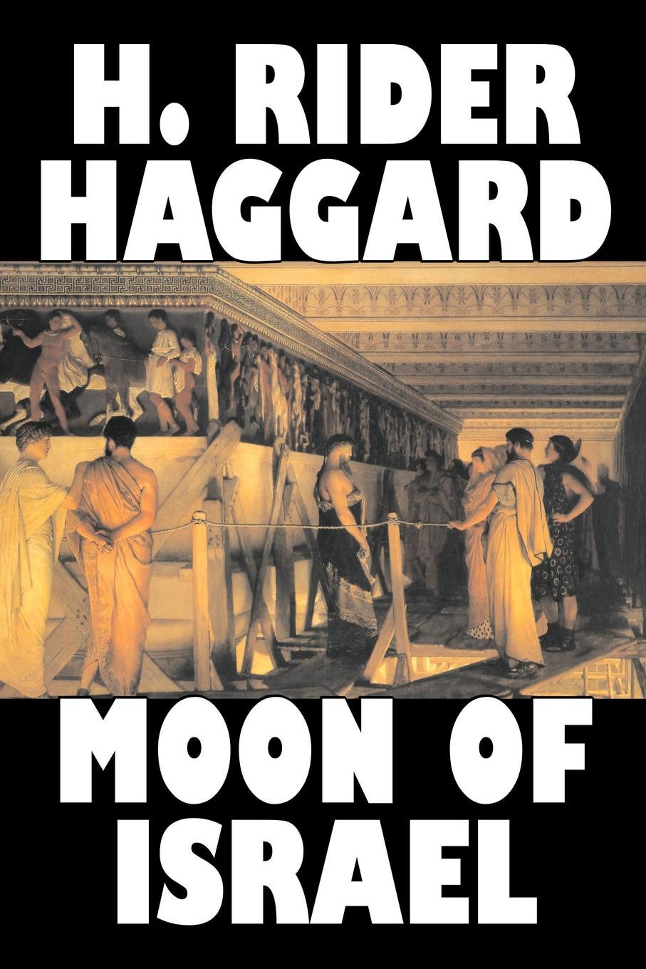 фото Moon of Israel by H. Rider Haggard, Fiction, Fantasy, Historical, Action & Adventure, Fairy Tales, Folk Tales, Legends & Mythology