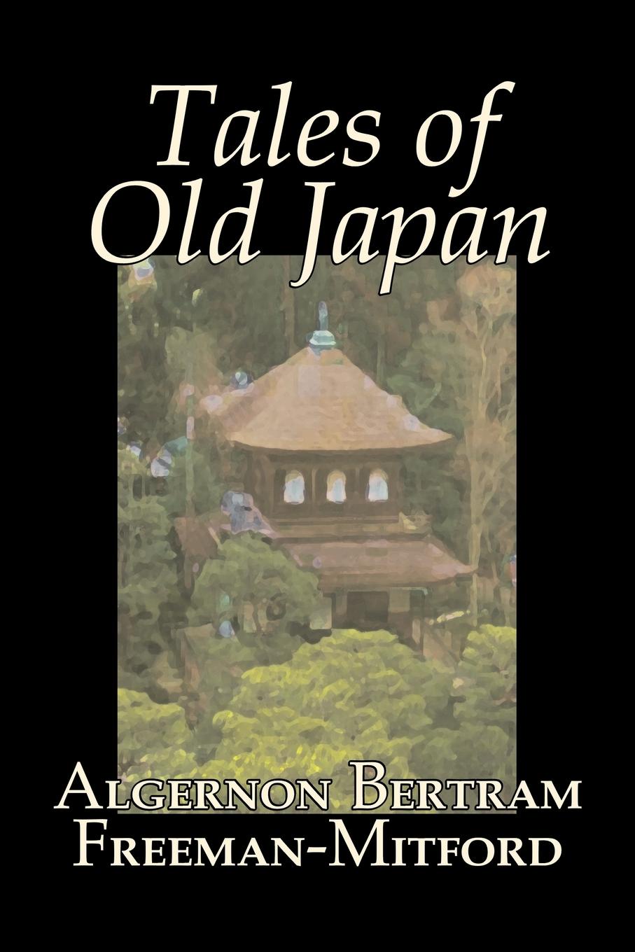 фото Tales of Old Japan by Algernon Bertram Freeman-Mitford, Fiction, Legends, Myths, & Fables