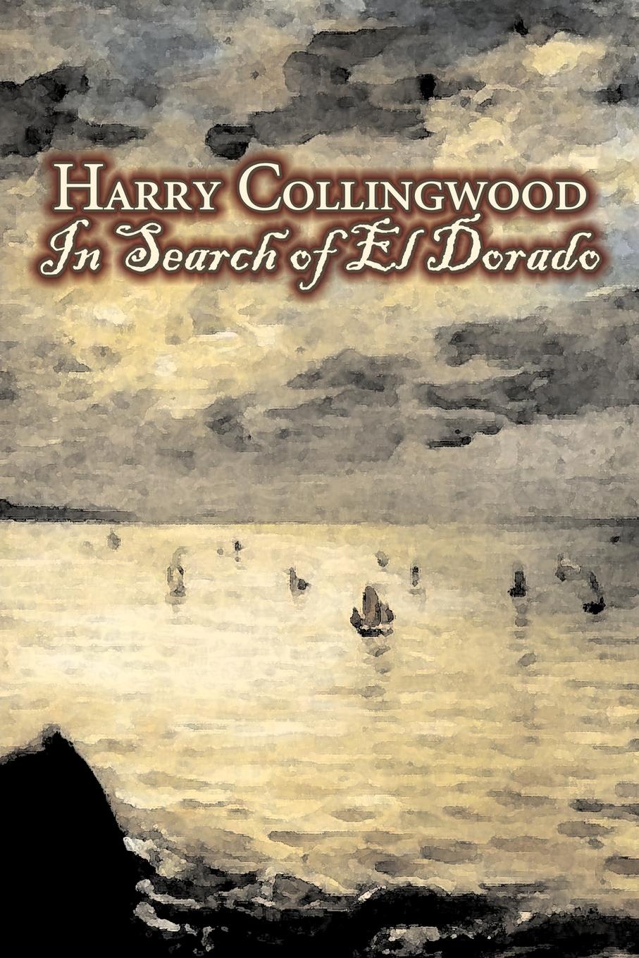 фото In Search of El Dorado by Harry Collingwood, Fiction, Action & Adventure