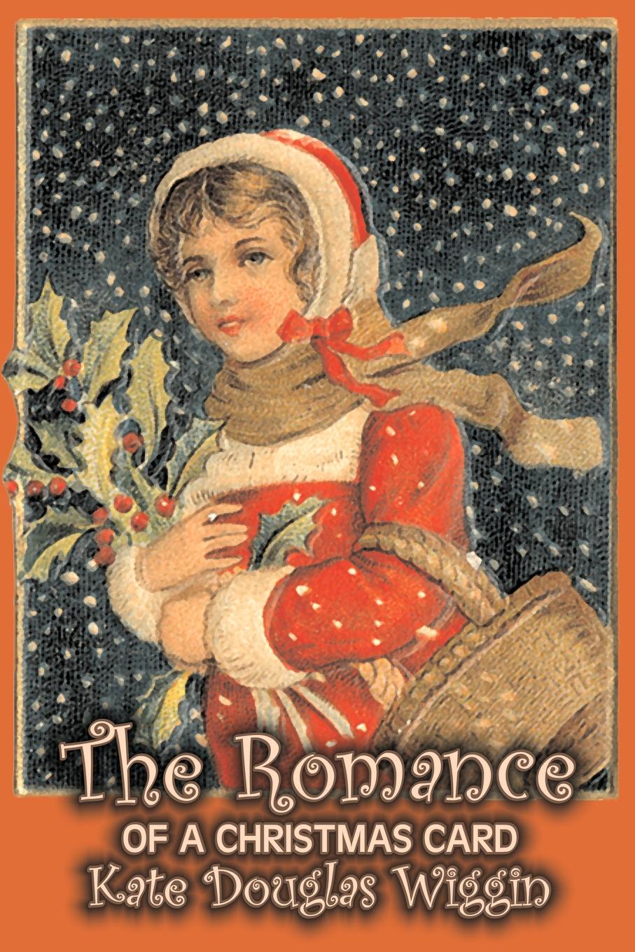 фото The Romance of a Christmas Card by Kate Douglas Wiggin, Fiction, Historical, United States, People & Places, Readers - Chapter Books