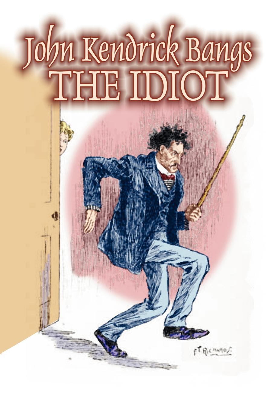 фото The Idiot by John Kendrick Bangs, Fiction, Fantasy, Fairy Tales, Folk Tales, Legends & Mythology