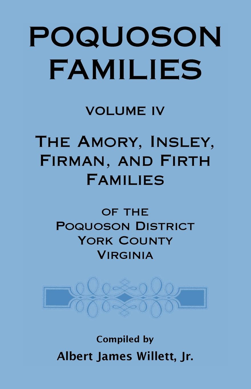 Poquoson Families, Volume IV. The Amory, Insley, Firman, and Firth Families