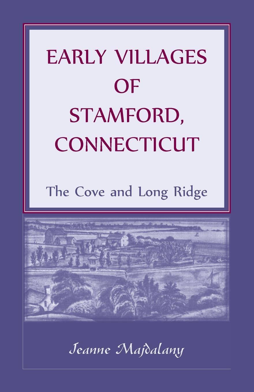 Early Villages of Stamford, Connecticut. The Cove and Long Ridge