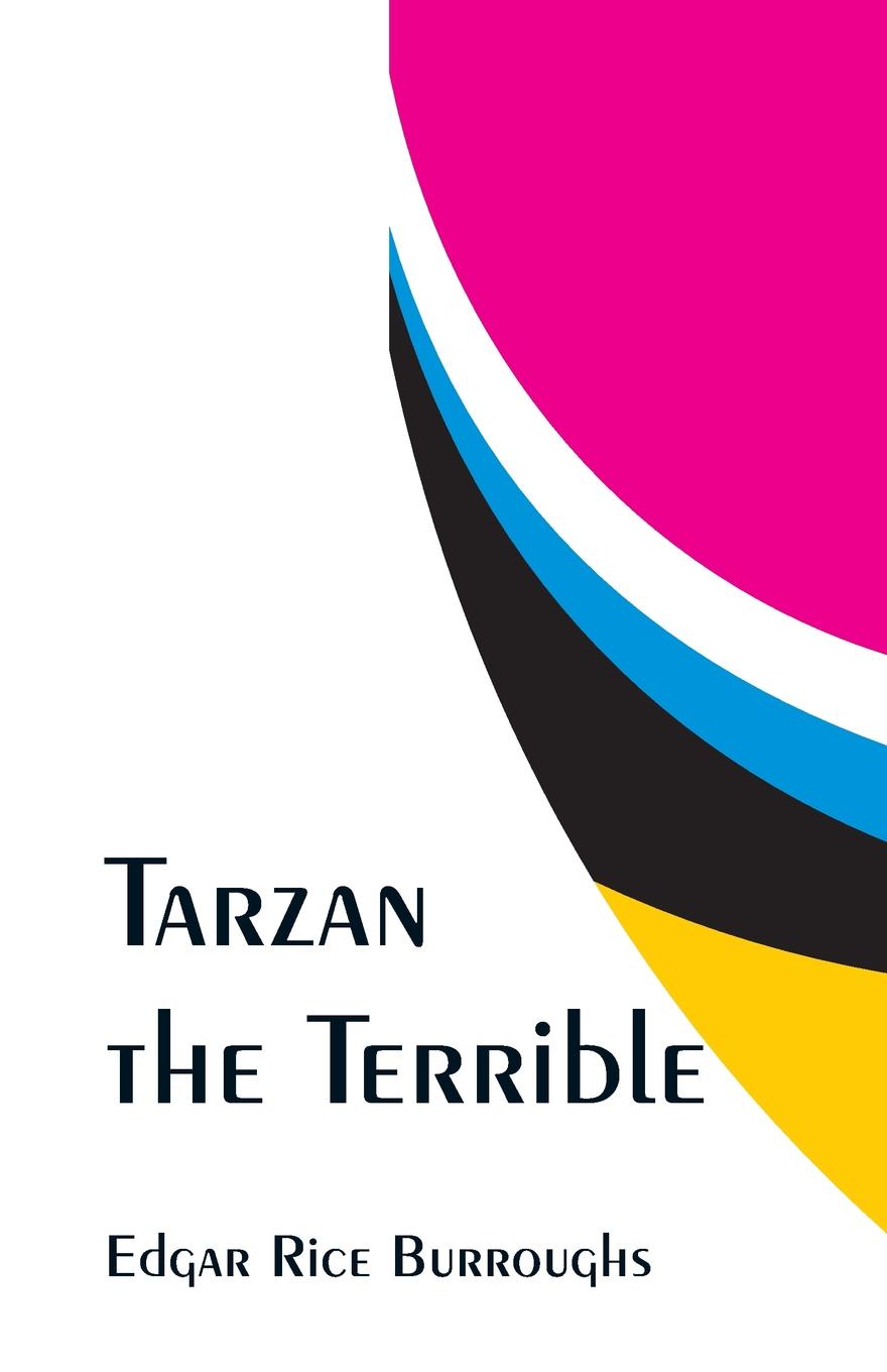 Tarzan the Terrible. Edgar Rice Burroughs Tarzan the Terrible. Edgar Rice Burroughs