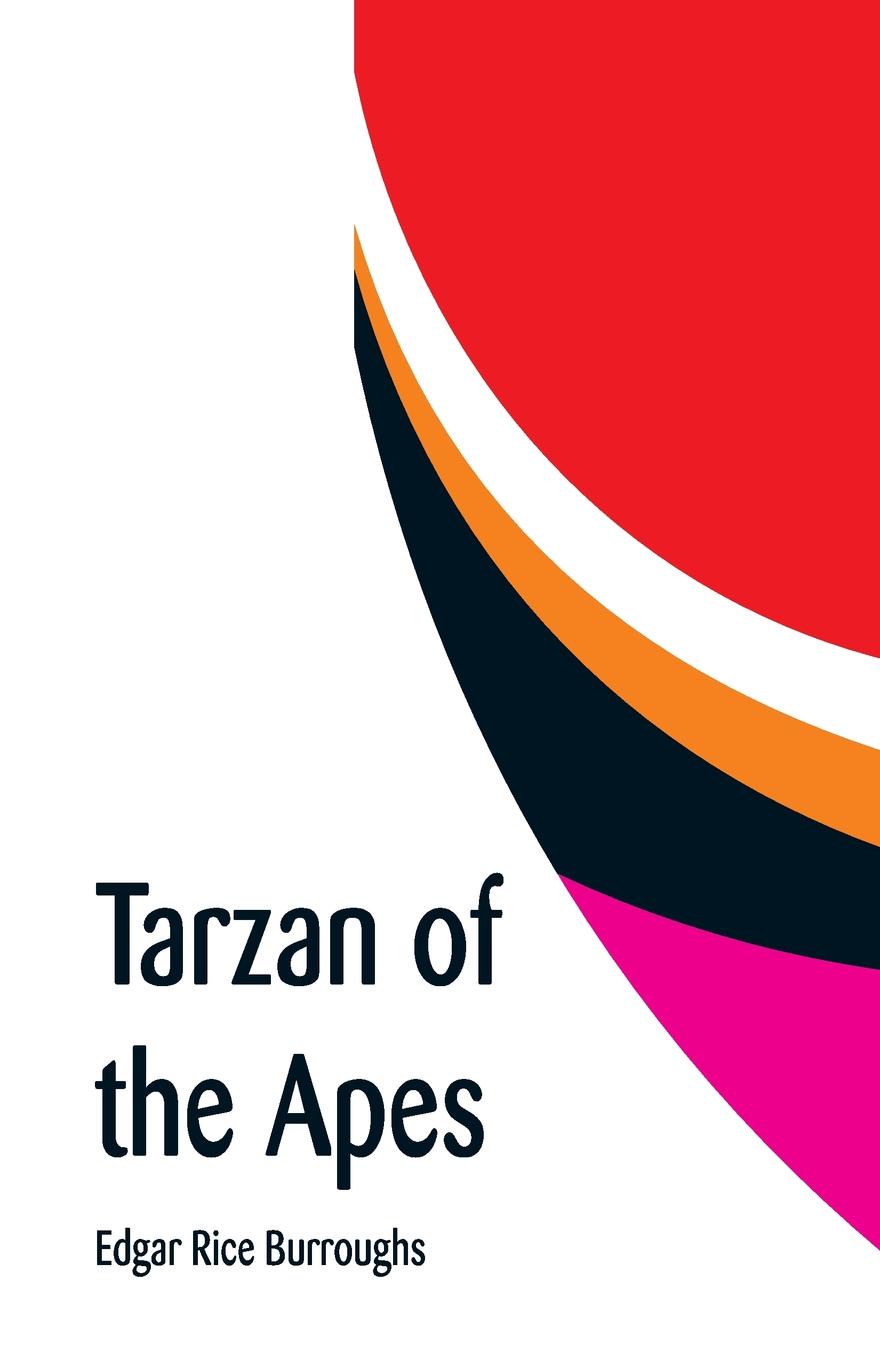 Tarzan of the Apes. Edgar Rice Burroughs Tarzan of the Apes. Edgar Rice Burroughs
